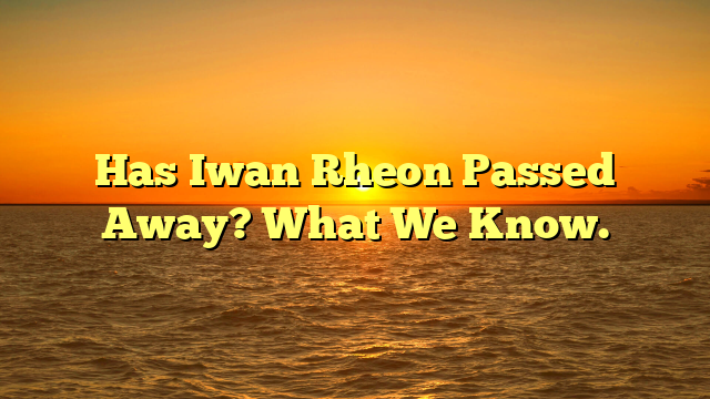 Has Iwan Rheon Passed Away? What We Know.